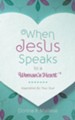 When Jesus Speaks to a Woman's Heart: Inspiration for Your Soul - eBook