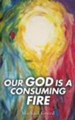 Our God Is a Consuming Fire - eBook