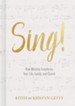 Sing! How Worship Transforms Your Life, Family and Church