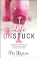 Life Unstuck: Finding Peace with Your Past, Purpose in Your Present, Passion for Your Future - eBook