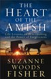 The Heart of the Amish: Life Lessons on Peacemaking and the Power of Forgiveness - eBook