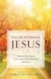 Encountering Jesus: Modern-Day Stories of His Supernatural Presence and Power - eBook