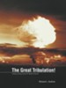 The Great Tribulation!: A Biblical Study of the 70th Week of Daniel - eBook