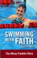 Swimming with Faith: The Missy Franklin Story