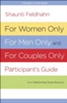 For Women Only, For Men Only, and For Couples Only Participant's Guide: 3-in-1 Relationship Study Resource
