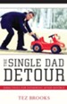 The Single Dad Detour: Directions for Fathering After Divorce - eBook