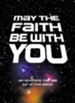 May the Faith Be with You: 180 Devotions That Are Out of This World