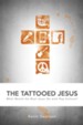 The Tattooed Jesus: What Would the Real Jesus Do with Pop Culture? - eBook