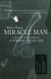 Miracle Man: A Bullet That Ignited a Purpose-Filled Life - eBook