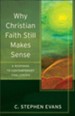 Why Christian Faith Still Makes Sense (Acadia Studies in Bible and Theology): A Response to Contemporary Challenges - eBook