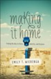 Making It Home: Finding My Way to Peace, Identity, and Purpose - eBook
