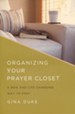 Organizing Your Prayer Closet: A New and Life-Changing Way to Pray