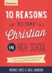10 Reasons to Stay Christian in High School: A Guide to Staying Sane, Standing Firm. . .and not looking like a Religious Idiot - eBook