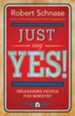 Just Say Yes: Unleashing People for Ministry