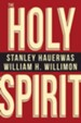 The Holy Spirit [Stanley Hauerwas and William H. Willimon]