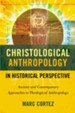 Christological Anthropology in Historical Perspective: Ancient and Contemporary Approaches to Theological Anthropology - eBook