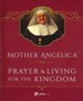 Mother Angelica on Prayer and Living for the Kingdom