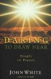 Daring to Draw Near
