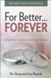 For Better . . . Forever: A Catholic Guide to Lifelong Marriage, Revised and Expanded