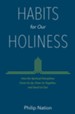 Habits for Our Holiness: How the Spiritual Disciplines Grow Us Up, Draw Us Together, and Send Us Out - eBook