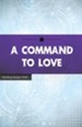 A Command to Love: Building Deeper Faith - eBook