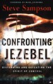 Confronting Jezebel: Discerning and Defeating the Spirit of Control, Revised and Expanded