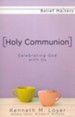 Holy Communion: Celebrating God with Us