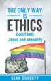 The Only Way is Ethics: Quiltbag: Jesus and Sexuality - eBook