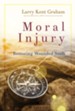 Moral Injury: Restoring Wounded Souls