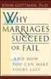 Why Marriages Succeed or Fail: And How You Can Make Yours Last