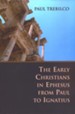 The Early Christians in Ephesus from Paul to Ignatius