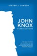 John Knox: Fearless Faith - eBook