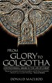 From Glory To Golgotha: Controversal Issues in the Life of Christ - eBook