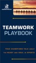 Teamwork Playbook: True Champions Talk about the Heart and Soul in Sports - eBook