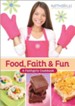 Food, Faith and Fun: A Faithgirlz! Cookbook - eBook