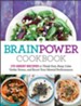 Brain Power Cookbook: 175 Great Recipes toThink Fast, Kepp Calm Under Stress, and Boost Your Mental Performance - eBook