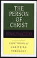The Person of Christ: Contours of Christian Theology