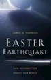 Easter Earthquake: How Resurrection Shakes Our World