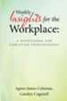 Weekly Insights for the Workplace: a Devotional for Christian Professionals - eBook