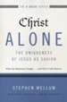 Christ Alone--The Uniqueness of Jesus as Savior: What the Reformers Taught...and Why It Still Matters - eBook