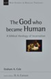 The God Who Became Human: A Biblical Theology of Incarnation