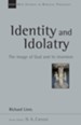 Identity and Idolatry: The Image of God and Its Inversion (New Studies in Biblical Theology, NSBT)