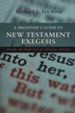 A Beginner's Guide to New Testament Exegesis: Taking the Fear out of Critical Method