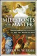 Milestones of the Master: Crucial Events in the Life of Jesus and Why They Matter So Much - eBook