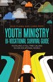 Youth Ministry Bi-Vocational Survival Guide: Fulfilling a Full-Time Calling in a Bi-Vocational World - eBook