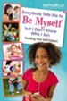 Everybody Tells Me to Be Myself but I Don't Know Who I Am, Revised Edition: Building Your Self-Esteem - eBook