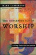 The Dangerous Act of Worship: Living God's Call to Justice