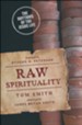 Raw Spirituality: The Rhythms of the Jesus Life