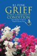 Grief Is Not a Permanent Condition: Fifty Devotionals To Help You Through the Grieving Process - eBook