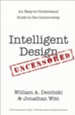 Intelligent Design Uncensored: An Easy-to-Understand Guide to the Controversy